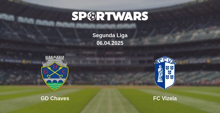 GD Chaves — FC Vizela watch online broadcast, 06.04.2025