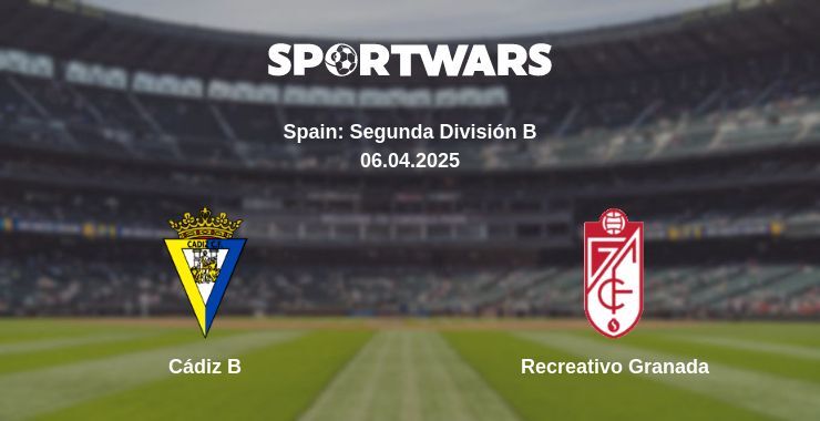 Cádiz B — Recreativo Granada watch online broadcast, 06.04.2025