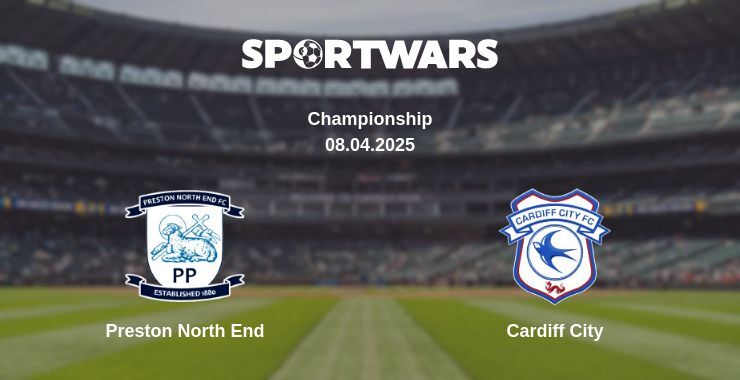 Preston North End — Cardiff City watch online broadcast, 08.04.2025