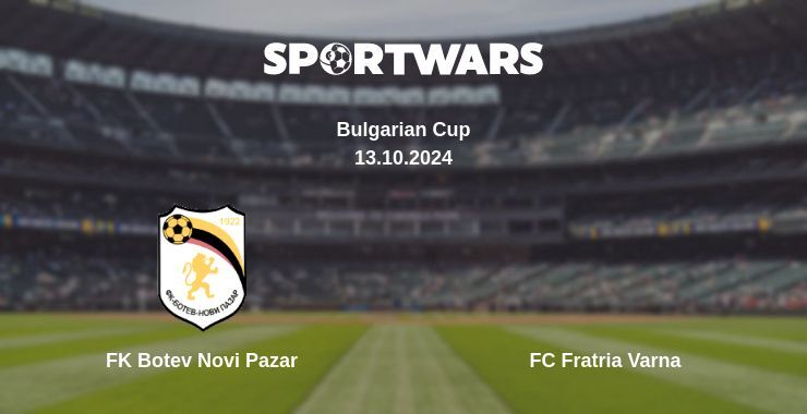 Result of the FK Botev Novi Pazar — FC Fratria Varna match, 13.10.2024