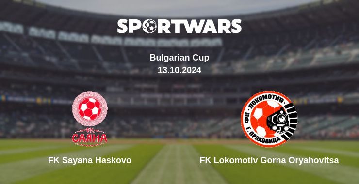 Result of the FK Sayana Haskovo — FK Lokomotiv Gorna Oryahovitsa match, 13.10.2024