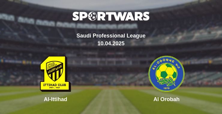 Al-Ittihad — Al Orobah watch online broadcast, 10.04.2025