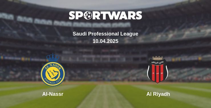 Al-Nassr — Al Riyadh watch online broadcast, 10.04.2025