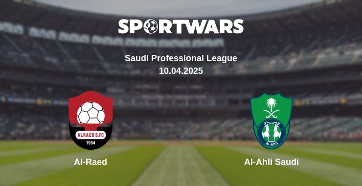 Al-Raed — Al-Ahli Saudi watch online broadcast, 10.04.2025