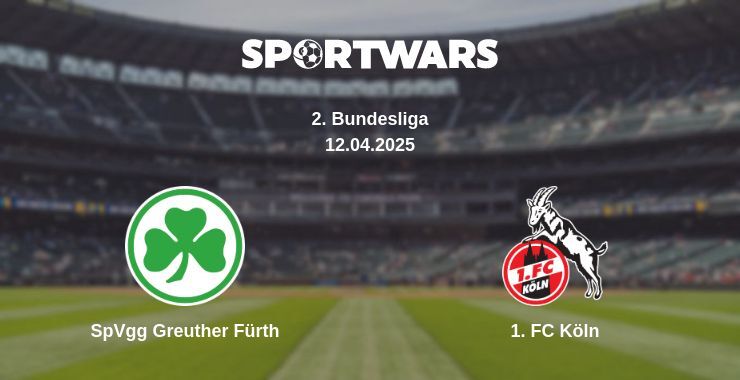 SpVgg Greuther Fürth — 1. FC Köln watch online broadcast, 12.04.2025