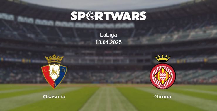 Osasuna — Girona watch online broadcast, 13.04.2025