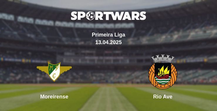 Moreirense — Rio Ave watch online broadcast, 13.04.2025