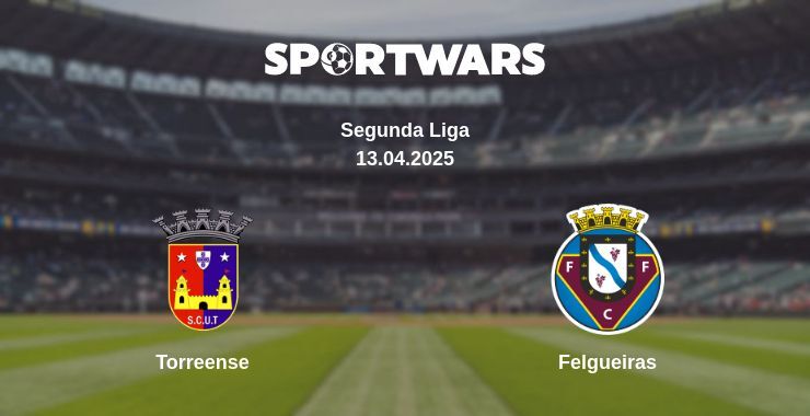 Torreense — Felgueiras watch online broadcast, 13.04.2025