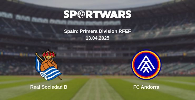 Real Sociedad B — FC Andorra watch online broadcast, 13.04.2025