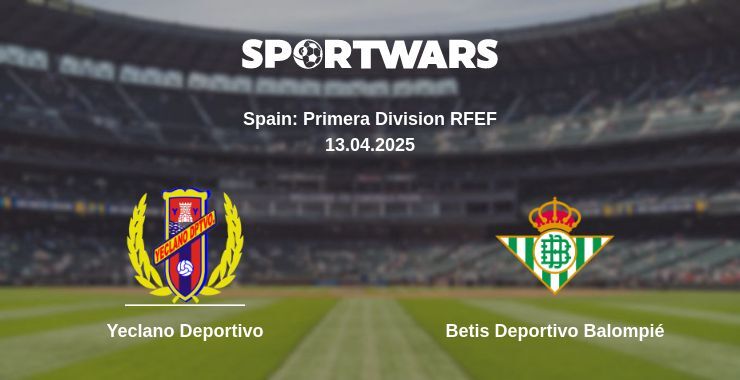 Yeclano Deportivo — Betis Deportivo Balompié watch online broadcast, 13.04.2025