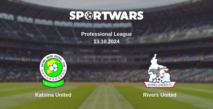 Result of the Katsina United — Rivers United match, 13.10.2024