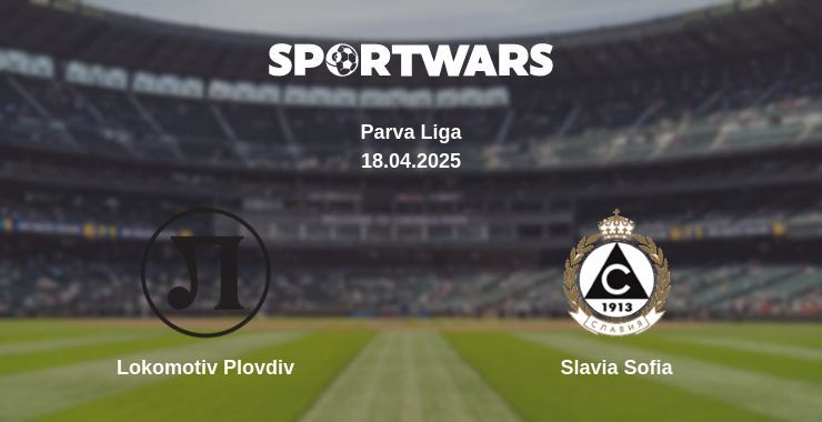 Lokomotiv Plovdiv — Slavia Sofia watch online broadcast, 18.04.2025