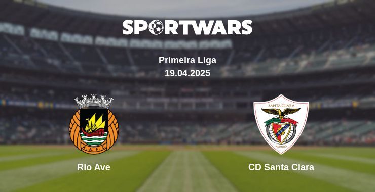 Rio Ave — CD Santa Clara watch online broadcast, 19.04.2025