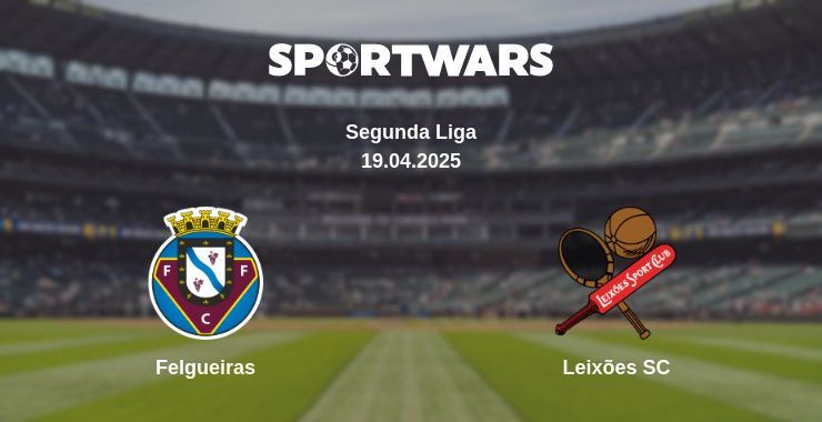 Felgueiras — Leixões SC watch online broadcast, 19.04.2025