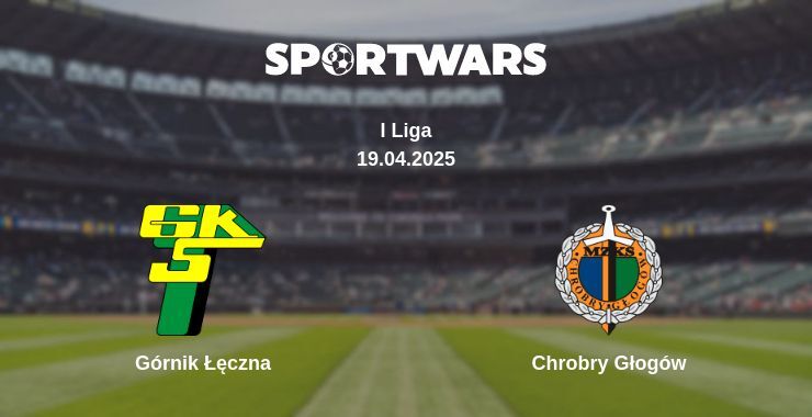 Górnik Łęczna — Chrobry Głogów watch online broadcast, 19.04.2025