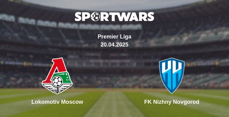 Lokomotiv Moscow — FK Nizhny Novgorod watch online broadcast, 20.04.2025