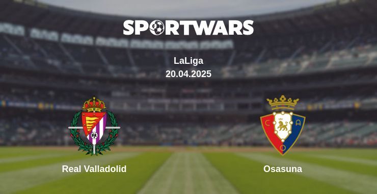 Real Valladolid — Osasuna watch online broadcast, 20.04.2025