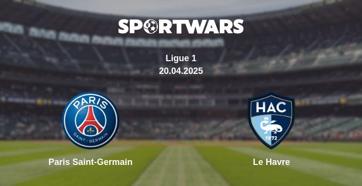 Paris Saint-Germain — Le Havre watch online broadcast, 20.04.2025