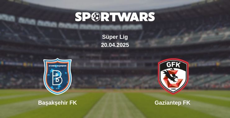 Başakşehir FK — Gaziantep FK watch online broadcast, 20.04.2025