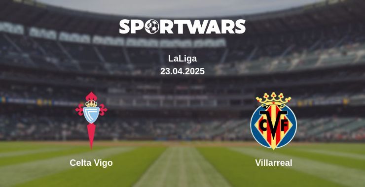 Celta Vigo — Villarreal watch online for free 23.04.2025