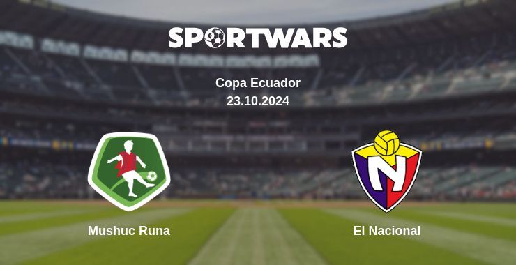 Result of the Mushuc Runa — El Nacional match, 23.10.2024