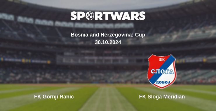 Result of the FK Gornji Rahic — FK Sloga Meridian match, 30.10.2024