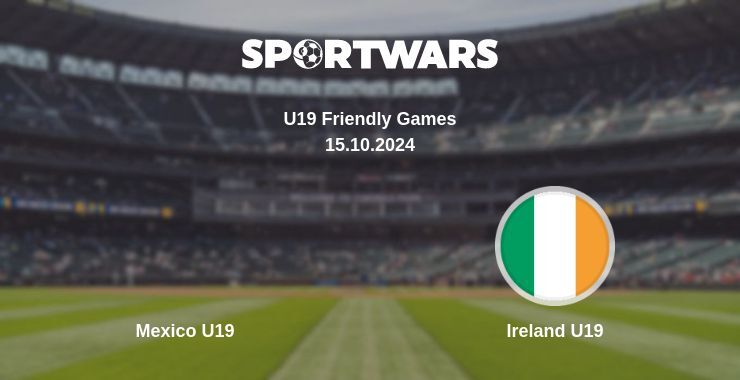 Result of the Mexico U19 — Ireland U19 match, 15.10.2024