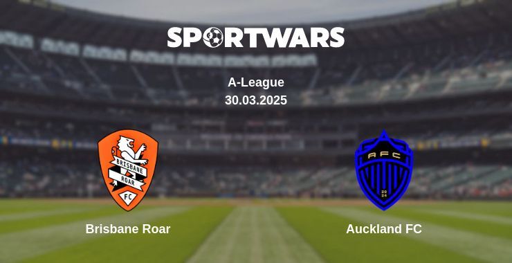 Brisbane Roar — Auckland FC watch online broadcast, 30.03.2025