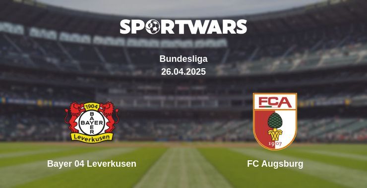 Bayer 04 Leverkusen — FC Augsburg watch online broadcast, 26.04.2025