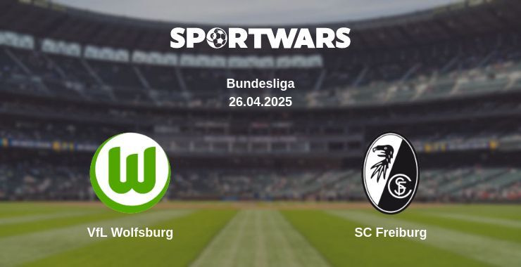 VfL Wolfsburg — SC Freiburg watch online broadcast, 26.04.2025