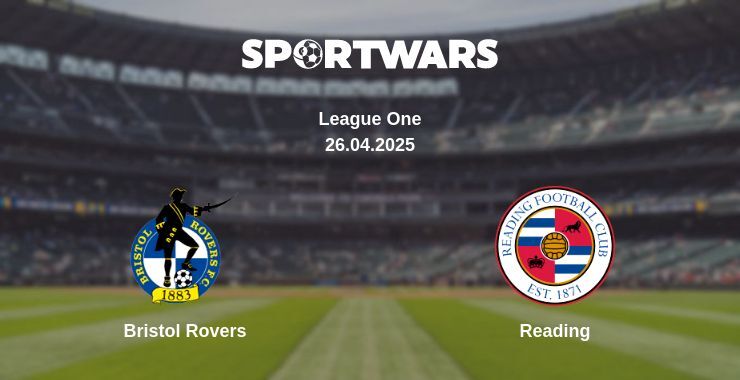 Bristol Rovers — Reading watch online broadcast, 26.04.2025