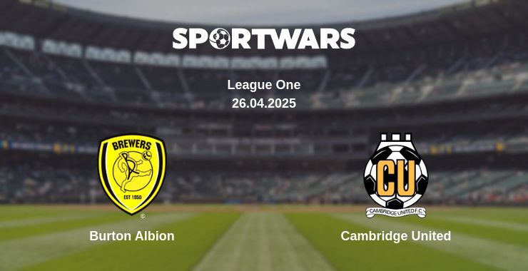 Burton Albion — Cambridge United watch online broadcast, 26.04.2025