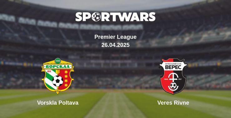 Vorskla Poltava — Veres Rivne watch online broadcast, 26.04.2025