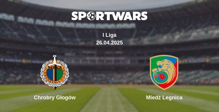 Chrobry Głogów — Miedź Legnica watch online broadcast, 26.04.2025