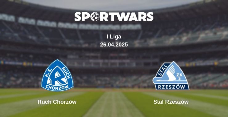 Ruch Chorzów — Stal Rzeszów watch online broadcast, 26.04.2025