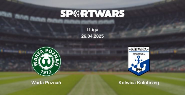 Warta Poznań — Kotwica Kołobrzeg watch online broadcast, 26.04.2025