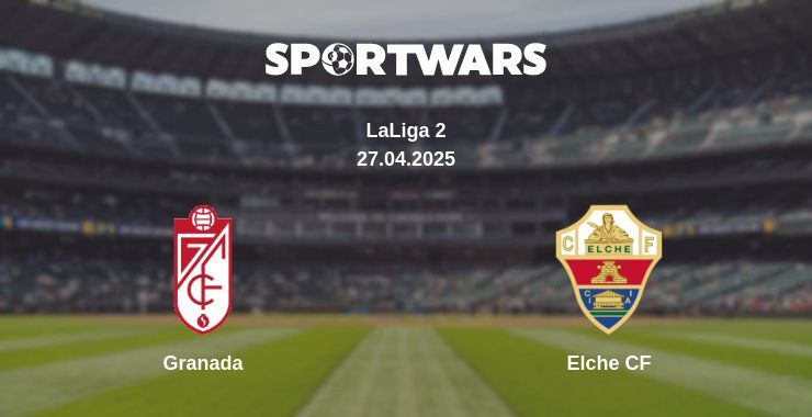 Granada — Elche CF watch online broadcast, 27.04.2025