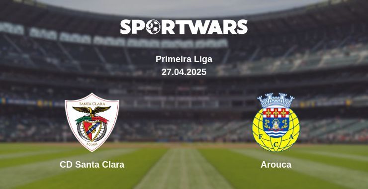 CD Santa Clara — Arouca watch online broadcast, 27.04.2025