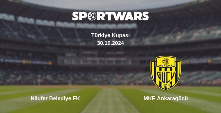 Nilufer Belediye FK — MKE Ankaragücü watch online for free 30.10.2024