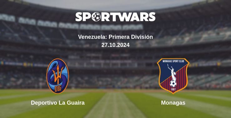 Result of the Deportivo La Guaira — Monagas match, 27.10.2024