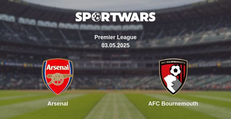 Arsenal — AFC Bournemouth watch online broadcast, 03.05.2025