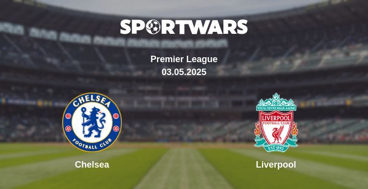 Chelsea — Liverpool watch online broadcast, 03.05.2025