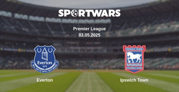 Everton — Ipswich Town watch online broadcast, 03.05.2025