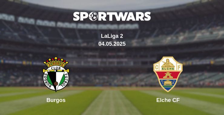 Burgos — Elche CF watch online broadcast, 04.05.2025