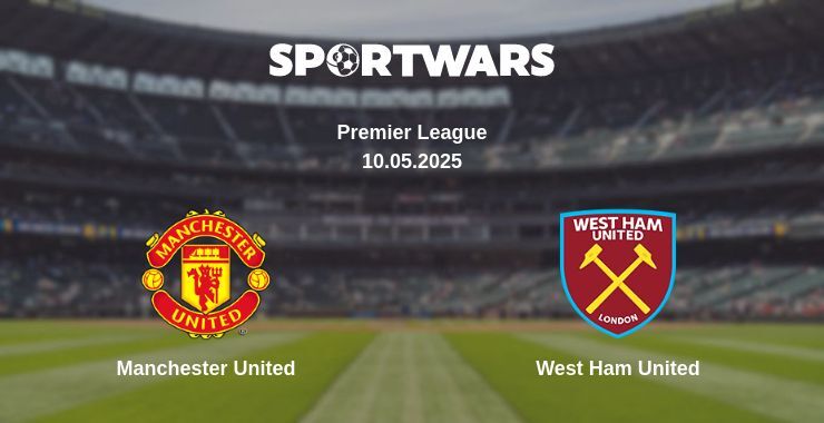 Manchester United — West Ham United watch online broadcast, 10.05.2025