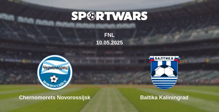 Chernomorets Novorossijsk — Baltika Kaliningrad watch online broadcast, 10.05.2025