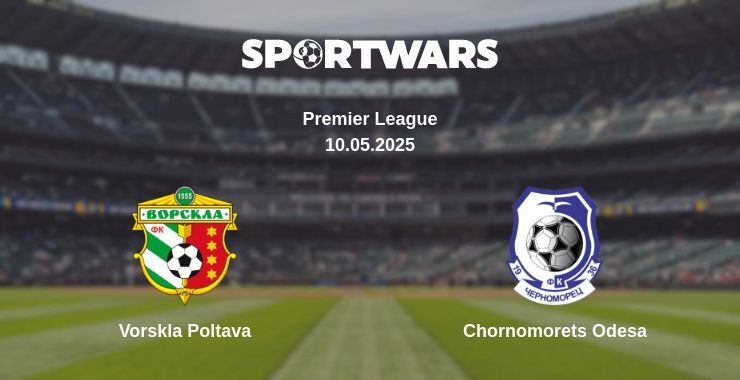 Vorskla Poltava — Chornomorets Odesa watch online broadcast, 10.05.2025