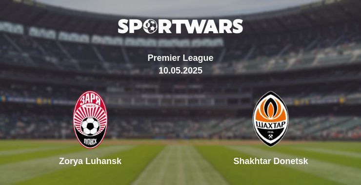 Zorya Luhansk — Shakhtar Donetsk watch online broadcast, 10.05.2025