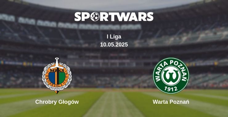 Chrobry Głogów — Warta Poznań watch online broadcast, 10.05.2025