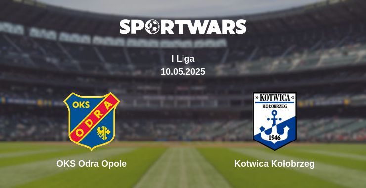 OKS Odra Opole — Kotwica Kołobrzeg watch online broadcast, 10.05.2025